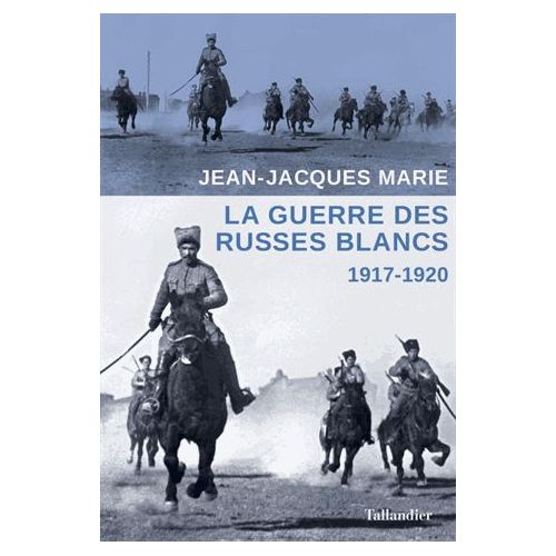 La guerre des Russes Blancs JJ Marie